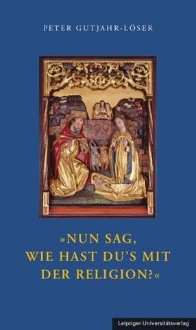 »Nun sag, wie hast Du’s mit der Religion?«
