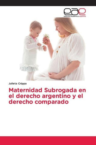 Maternidad Subrogada en el derecho argentino y el derecho comparado