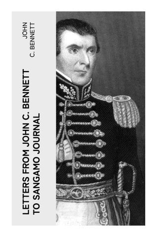 Letters from John C. Bennett to Sangamo Journal