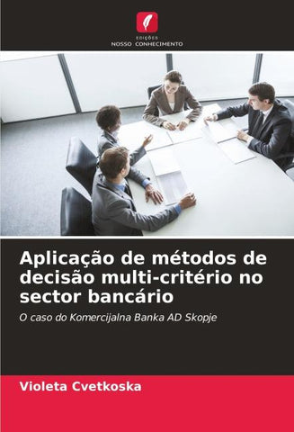 Aplicação de métodos de decisão multi-critério no sector bancário