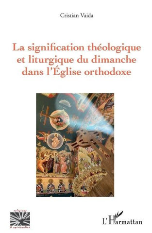 La signification théologique et liturgique du dimanche dans l'Église orthodoxe
