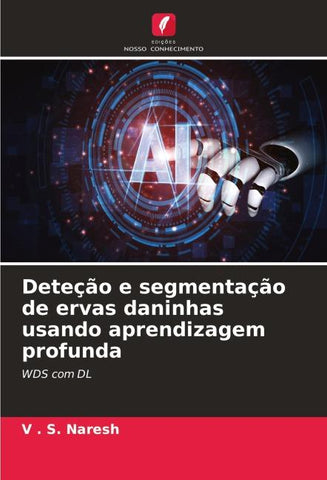 Deteção e segmentação de ervas daninhas usando aprendizagem profunda