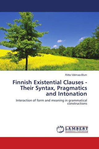 Finnish Existential Clauses - Their Syntax, Pragmatics and Intonation