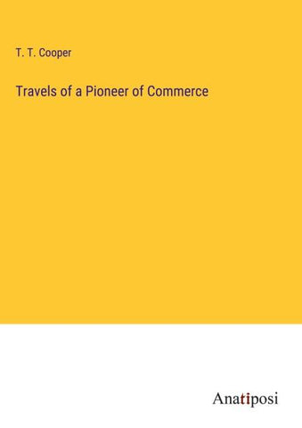 Travels of a Pioneer of Commerce