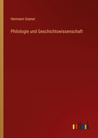 Philologie und Geschichtswissenschaft