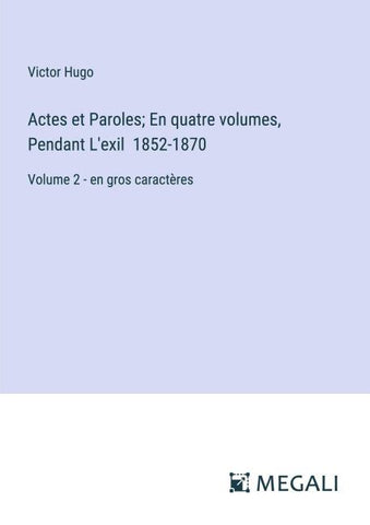 Actes et Paroles; En quatre volumes, Pendant L'exil  1852-1870