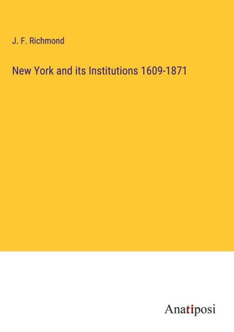 New York and its Institutions 1609-1871