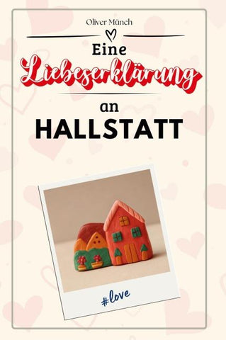 Eine Liebeserklärung an Hallstatt