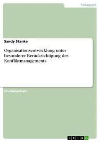 Organisationsentwicklung unter besonderer Berücksichtigung des Konfliktmanagements