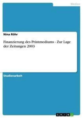 Finanzierung des Printmediums -  Zur Lage der Zeitungen 2003