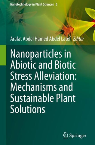 Nanoparticles in Abiotic and Biotic Stress Alleviation: Mechanisms and Sustainable Plant Solutions