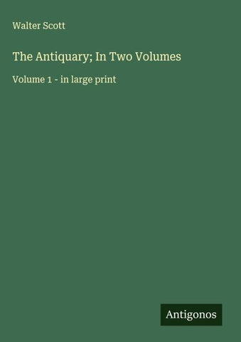 The Antiquary; In Two Volumes