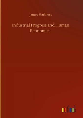 Industrial Progress and Human Economics