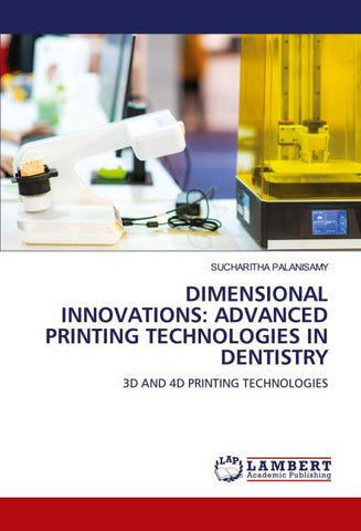 DIMENSIONAL INNOVATIONS: ADVANCED PRINTING TECHNOLOGIES IN DENTISTRY