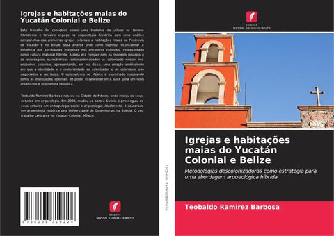 Igrejas e habitações maias do Yucatán Colonial e Belize