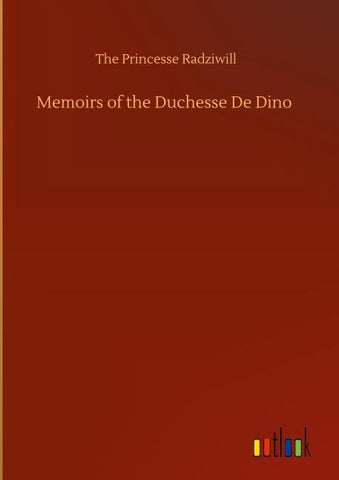 Memoirs of the Duchesse De Dino