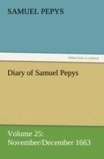 Diary of Samuel Pepys - Volume 25: November/December 1663