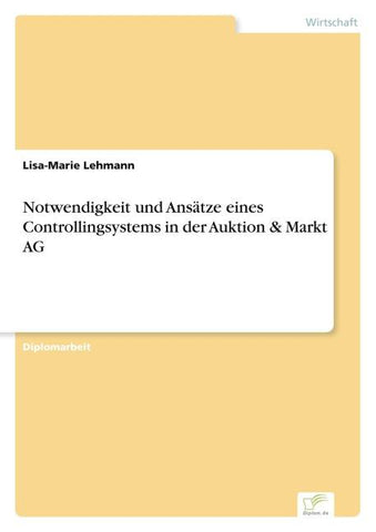Notwendigkeit und Ansätze eines Controllingsystems in der Auktion & Markt AG