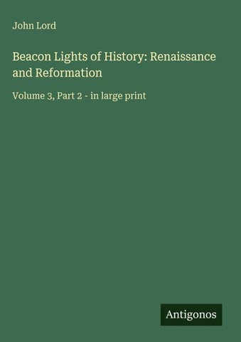 Beacon Lights of History: Renaissance and Reformation
