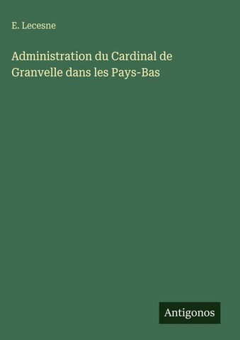 Administration du Cardinal de Granvelle dans les Pays-Bas