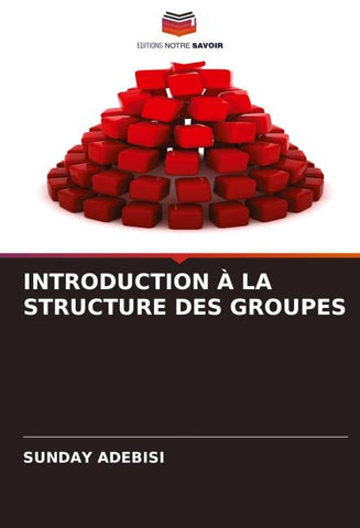 INTRODUCTION À LA STRUCTURE DES GROUPES