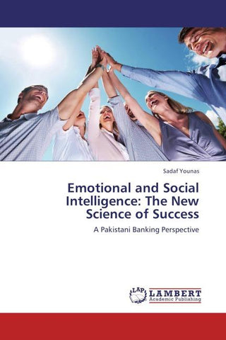Emotional and Social Intelligence: The New Science of Success