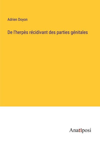 De l'herpès récidivant des parties génitales