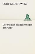 Der Mensch als Beherrscher der Natur