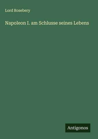 Napoleon I. am Schlusse seines Lebens