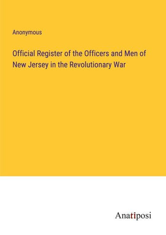 Official Register of the Officers and Men of New Jersey in the Revolutionary War