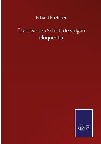 Über Dante's Schrift de vulgari eloquentia