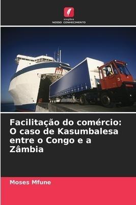 Facilitação do comércio: O caso de Kasumbalesa entre o Congo e a Zâmbia