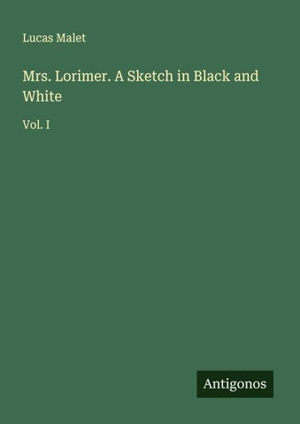 Mrs. Lorimer. A Sketch in Black and White