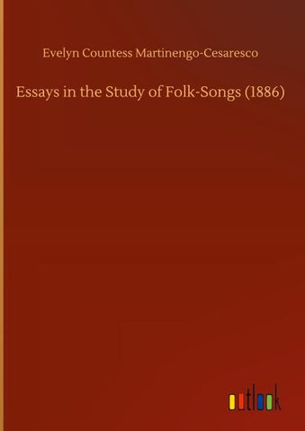 Essays in the Study of Folk-Songs (1886)