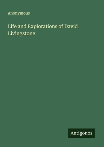 Life and Explorations of David Livingstone