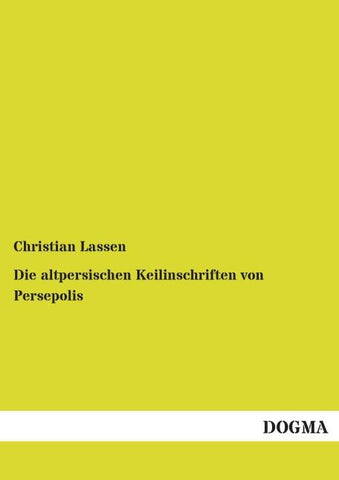 Die altpersischen Keilinschriften von Persepolis