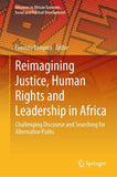 Reimagining Justice, Human Rights and Leadership in Africa