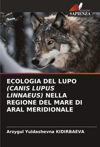 ECOLOGIA DEL LUPO (CANIS LUPUS LINNAEUS) NELLA REGIONE DEL MARE DI ARAL MERIDIONALE