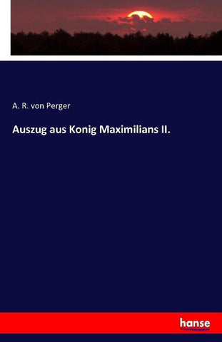 Auszug aus Konig Maximilians II.