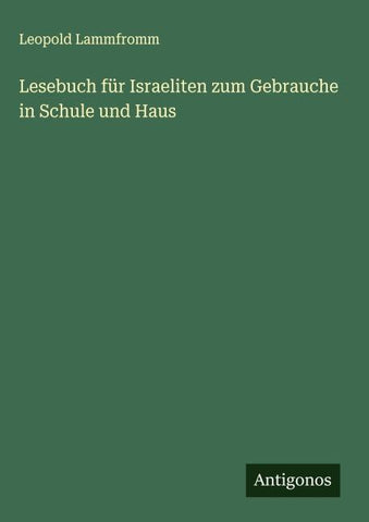 Lesebuch für Israeliten zum Gebrauche in Schule und Haus