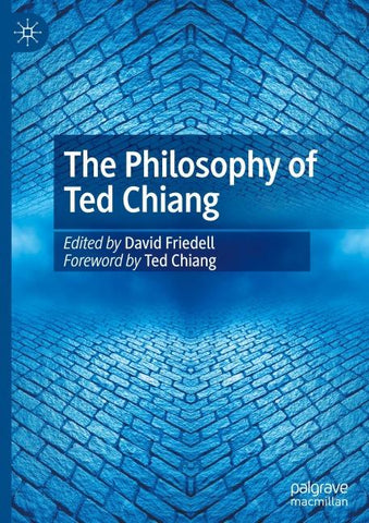 The Philosophy of Ted Chiang