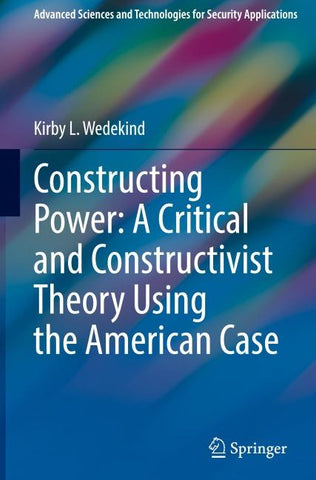 Constructing Power: A Critical and Constructivist Theory Using the American Case