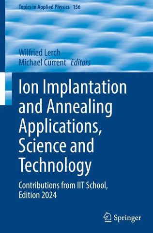 Ion Implantation and Annealing Applications, Science and Technology