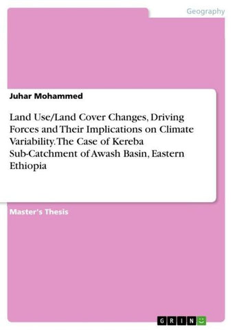 Land Use/Land Cover Changes, Driving Forces and Their Implications on Climate Variability. The Case of Kereba Sub-Catchment of Awash Basin, Eastern Ethiopia
