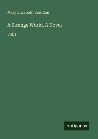 A Strange World. A Novel
