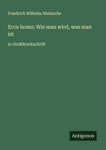 Ecce homo; Wie man wird, was man ist