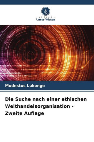 Die Suche nach einer ethischen Welthandelsorganisation - Zweite Auflage