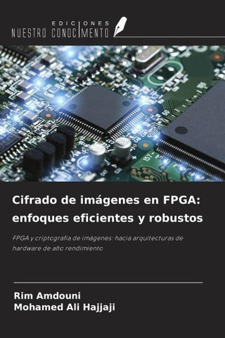 Cifrado de imágenes en FPGA: enfoques eficientes y robustos