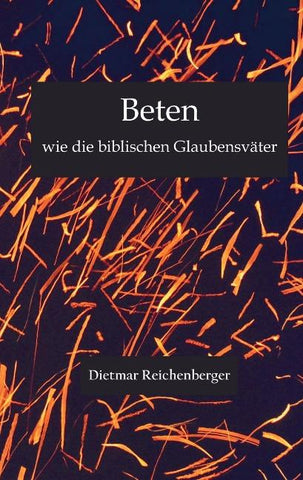 Beten wie die biblischen Glaubensväter