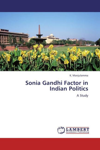 Sonia Gandhi Factor in Indian Politics
